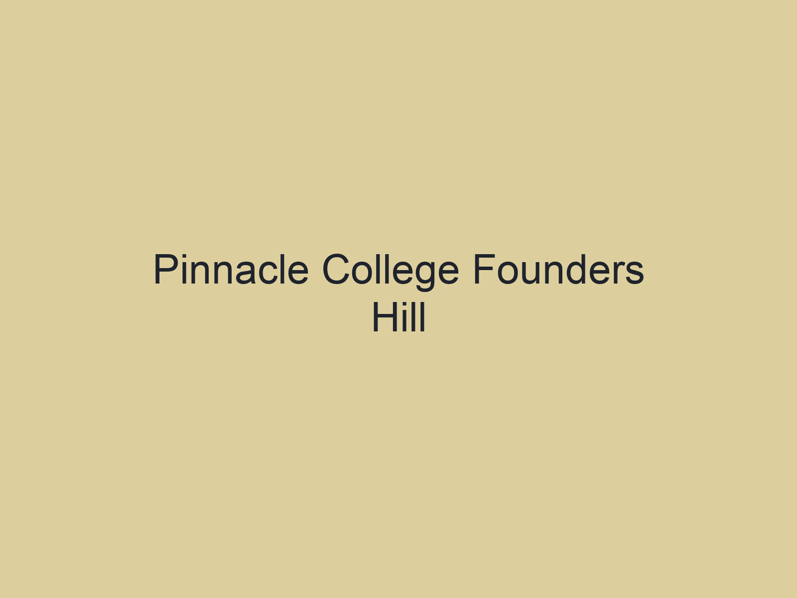 Pinnacle College Founders Hill